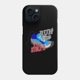 Run Like You Stole It Phone Case