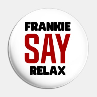 Frankie Say Relax Pin