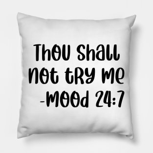 Thou Shall Not Try Me Mood 24 7 Pillow