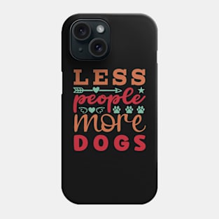 Less People More Dogs Phone Case