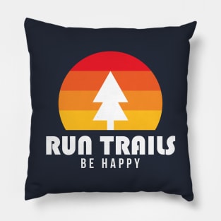 Run Trails Be Happy Pillow