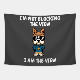 I'm not blocking the view, I am the view Tapestry