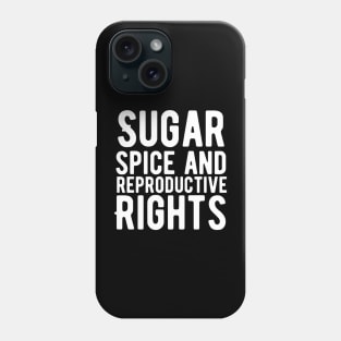 Sugar and spice and reproductive rights Phone Case