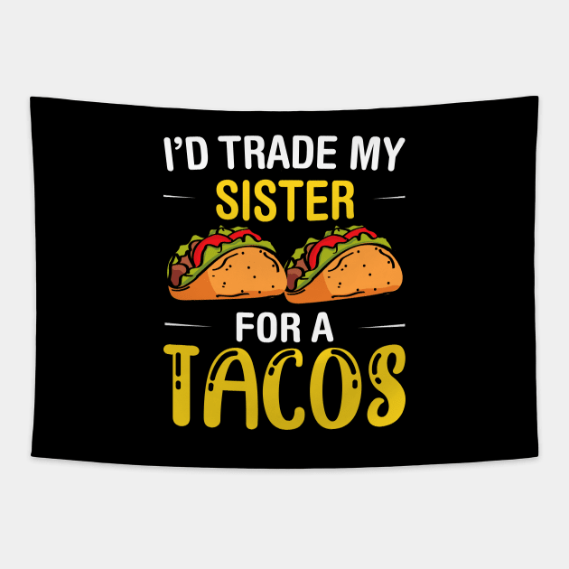 I'd Trade My Sister for a Tacos, Funny 5 mayo Humor Sibling Tapestry by Printofi.com