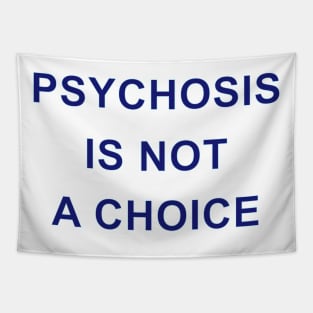 PSTCHOSIS IS NOT A CHOICE Tapestry