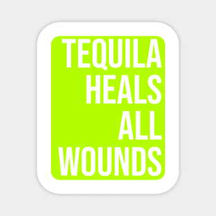 Tequila Heals All Wounds Magnet