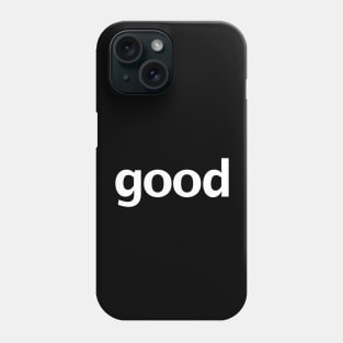 Good Minimal Typography White Text Phone Case