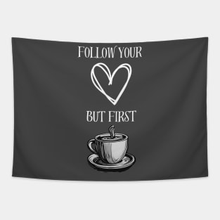 Follow Your Heart, But First Coffee! Tapestry