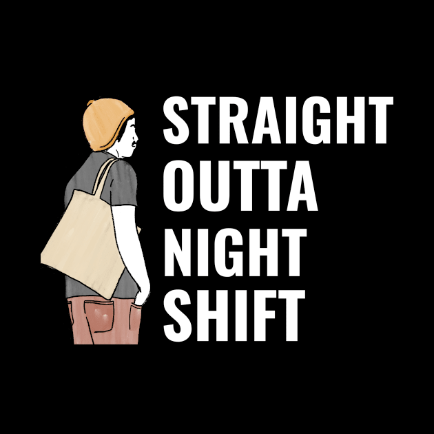 Straight Outta Nightshift - Medical Student in Medschool by Medical Student Tees