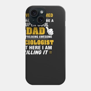 SOCIOLOGIST Dad  – Super Cool Dad Of Freaking Awesome SOCIOLOGIST Phone Case