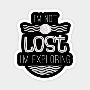 Im Not Lost Im Exploring Wanderlust Magnet