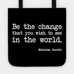 Mahatma Gandhi - Be the change that you wish to see in the world - Dark version Tote