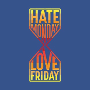 hate monday love friday 1 T-Shirt