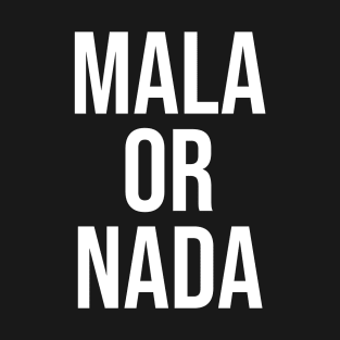 Mala or Nada Apparel T-Shirt