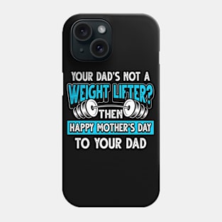 Funny Saying Weight Lifter Dad Father's Day Gift Phone Case