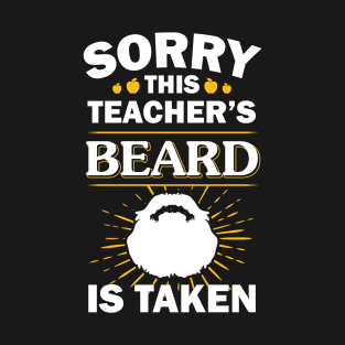 Sorry This Teacher's Beard Is Taken T-Shirt