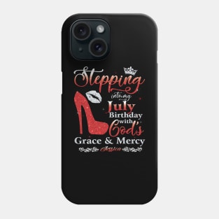 Stepping Into My July Birthday with God's Grace & Mercy Phone Case