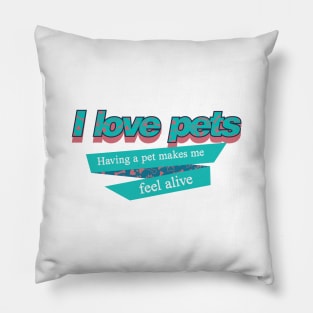 I love pets Pillow