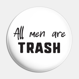 All men are trash Pin