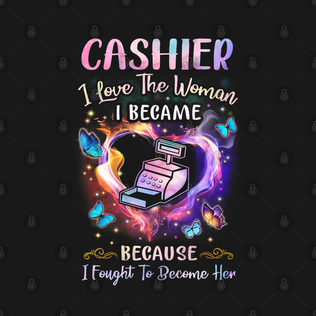 Cashier I Love The Woman I Became by arlenawyron42770