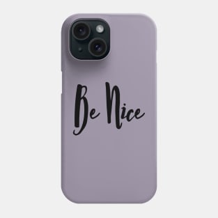 Be Nice Phone Case