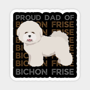 Proud dad of Bichon Frise Life is better with my dogs Dogs I love all the dogs Magnet