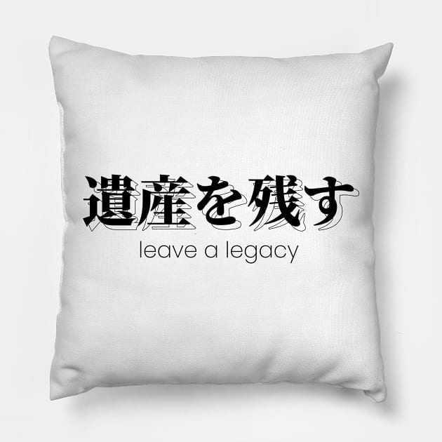 leave a legacy 遺産を残す| Minimal Japanese Kanji English Text Aesthetic Streetwear Unisex Design | Shirt, Hoodie, Coffee Mug, Mug, Apparel, Sticker, Gift Pillow by design by rj.