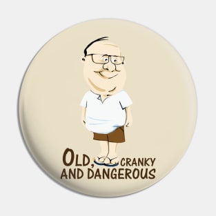 Old, Cranky and Dangerous Pin