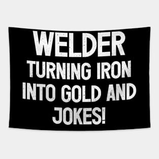 Welder Turning Iron into Gold..and Jokes! Tapestry