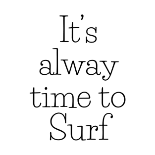 It's Always time to surf T-Shirt