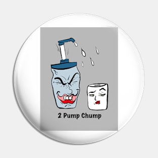 2 pump chump Pin