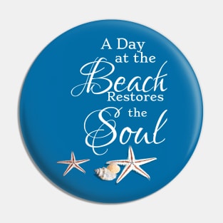 A Day at the Beach Restores the Soul Pin