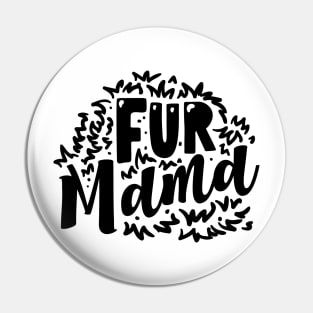 Fur mama - Dog Cat mom - Funny Dog Cat lover Pin