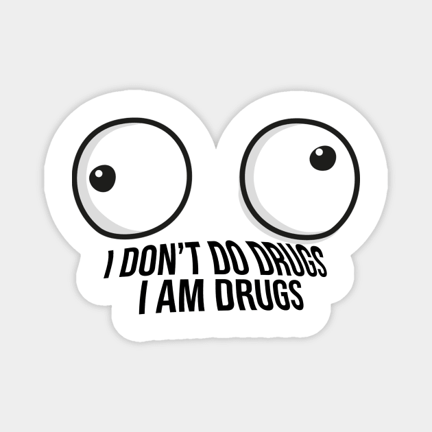 I am Drugs Magnet by theramashley