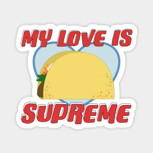 My Love is Supreme Taco Valentine Magnet