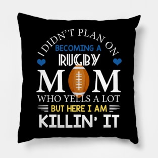 I Didn't Plan On Becoming A Rugby Mom Pillow