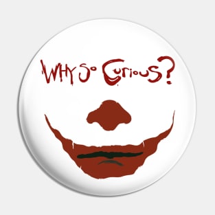 Why So Curious Pin