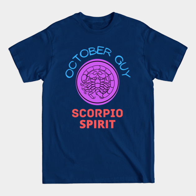 Discover october guy scorpio spirit - October Guy Scorpio Spirit - T-Shirt