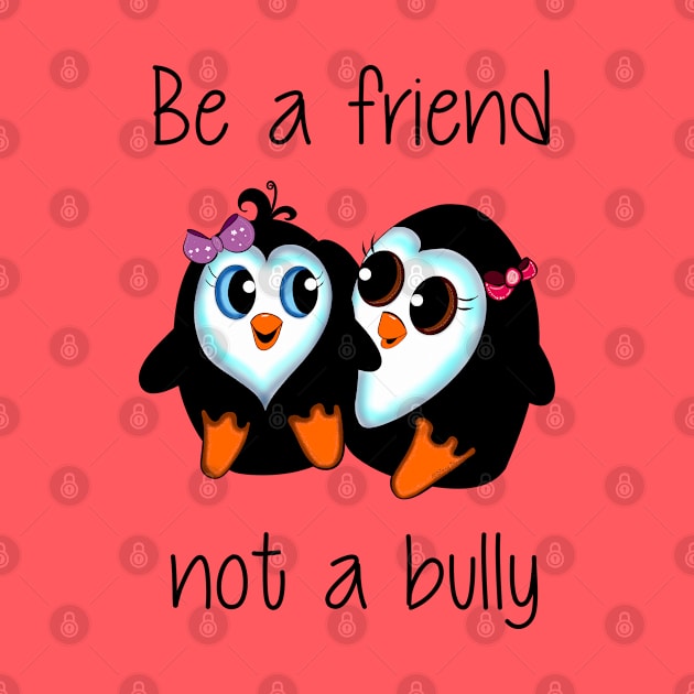 Be A Friend Not A Bully (Girls) by DitzyDonutsDesigns