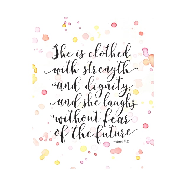 Proverbs 31 She is Clothed with Strength & Dignity by DownThePath