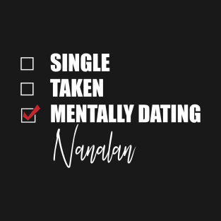 Mentally Dating Nanalan T-Shirt
