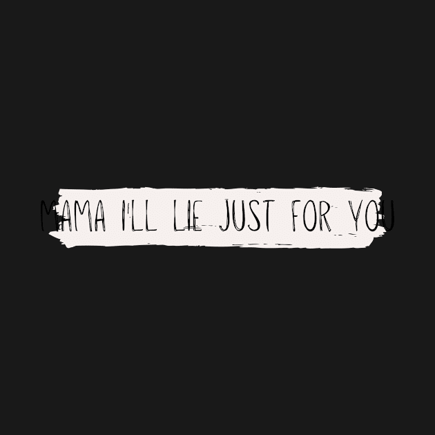 mama I'll lie just for you - Reneé Rapp - Don't tell my mom- Everything to Everyone by tziggles