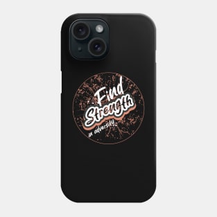 Find Strength In Adversity Phone Case