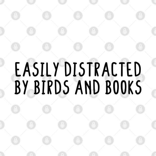 Easily distracted by birds and books funny saying by BijStore