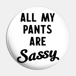 All my pants are sassy Pin