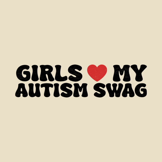 Girls Heart My Autism Swag Funny Girls Love My Autism Swag by Flow-designs