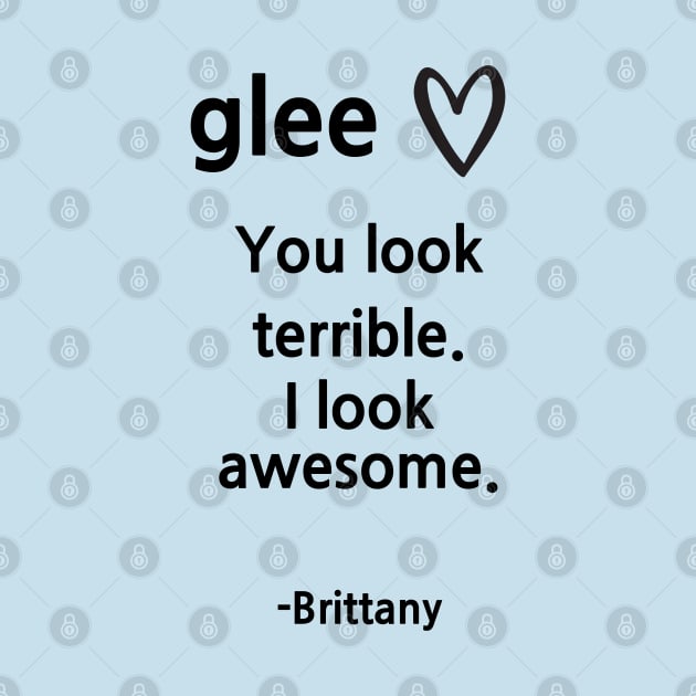 Glee/Brittany/I look awesome by Said with wit