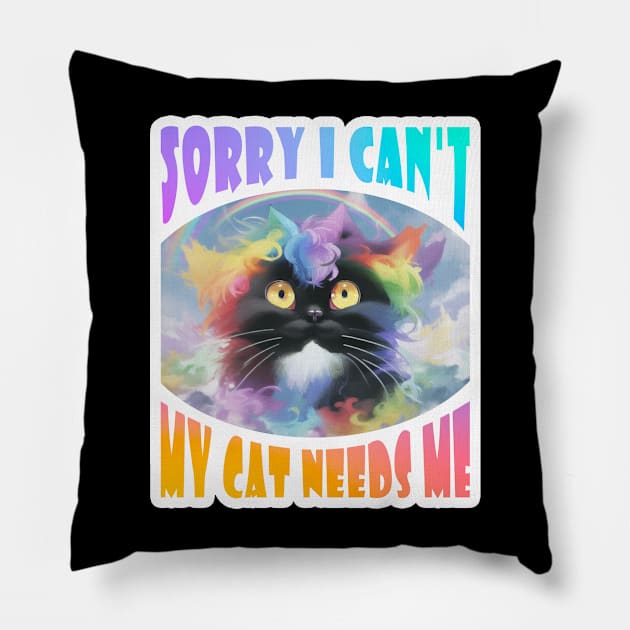 Sorry I Can't My Cat Needs Me Pillow by LycheeDesign