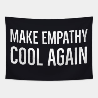 Make Empathy Cool Again Tapestry