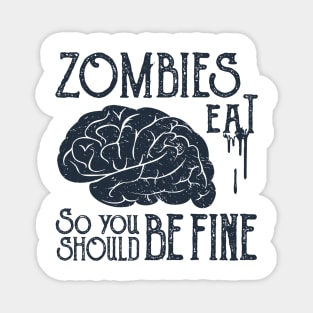 Zombies Eat Brain, So You Should be Fine, Black Design Magnet